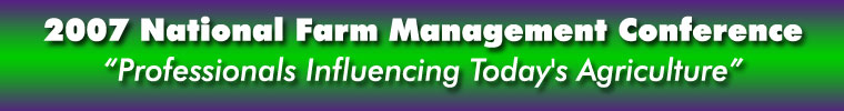 2007 National Farm Management Conference: Professionals Influencing Today's Agriculture.